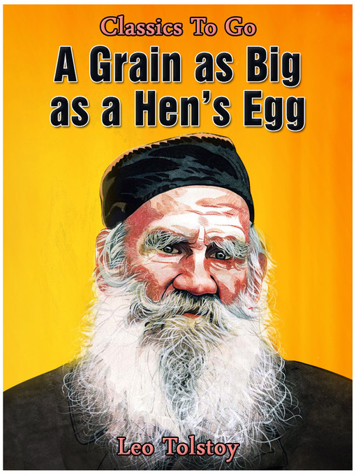 Title details for A Grain As Big As a Hen's Egg by Leo Tolstoy - Available